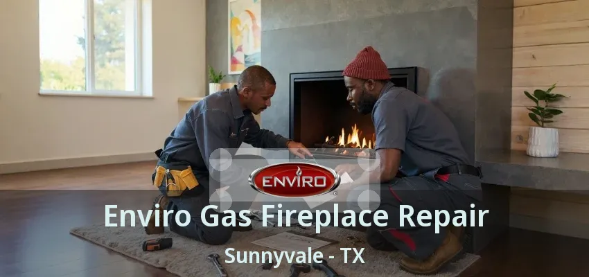 Enviro Gas Fireplace Repair Sunnyvale - TX