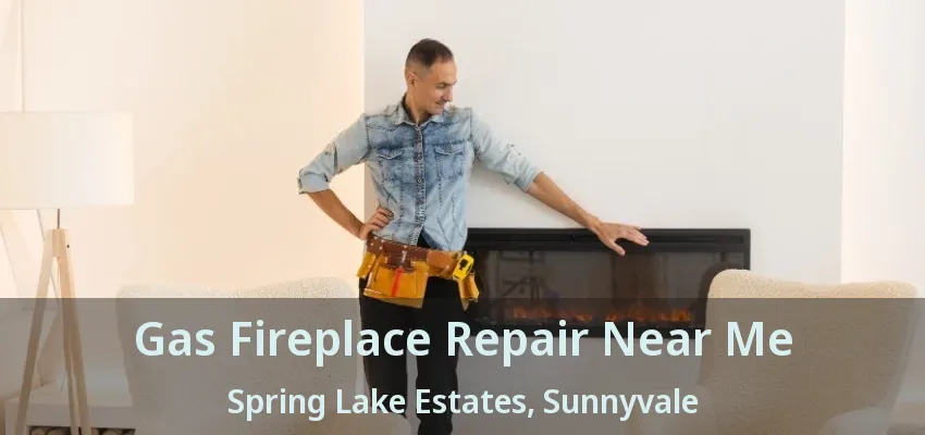 Gas Fireplace Repair Near Me Spring Lake Estates, Sunnyvale - TX