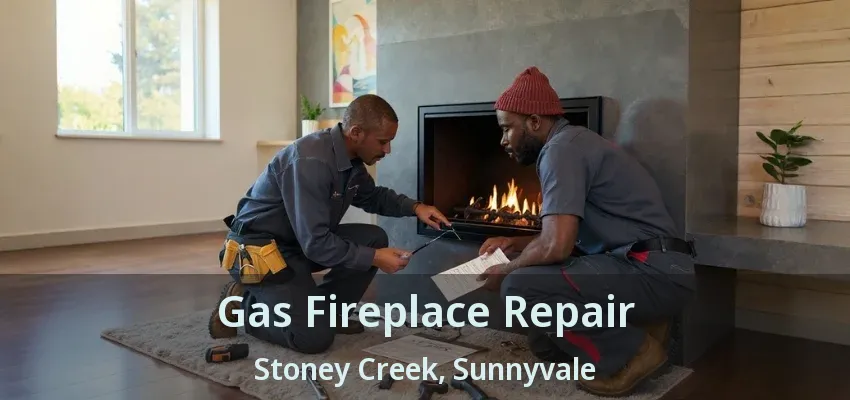 Gas Fireplace Repair Stoney Creek, Sunnyvale - TX