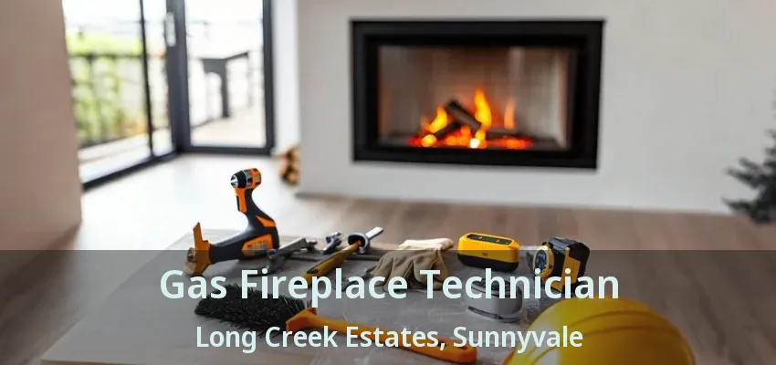 Gas Fireplace Technician Long Creek Estates, Sunnyvale - TX