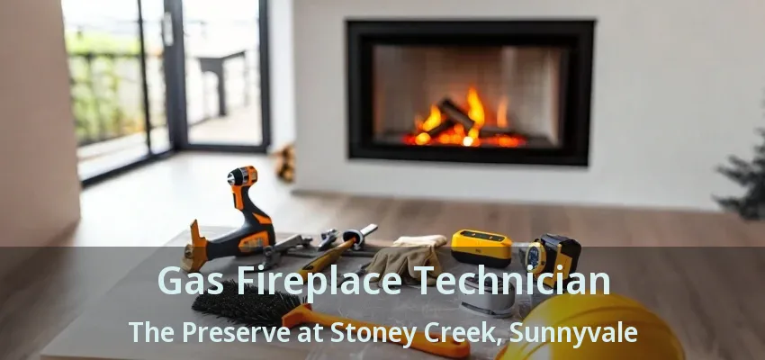 Gas Fireplace Technician The Preserve at Stoney Creek, Sunnyvale - TX