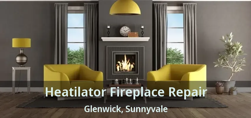 Heatilator Fireplace Repair Glenwick, Sunnyvale - TX