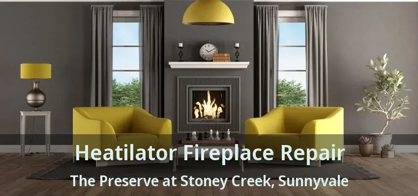 Heatilator Fireplace Repair The Preserve at Stoney Creek, Sunnyvale - TX