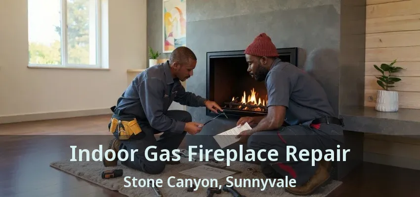 Indoor Gas Fireplace Repair Stone Canyon, Sunnyvale - TX