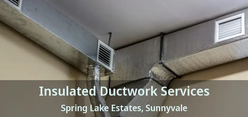 Insulated Ductwork Services Spring Lake Estates, Sunnyvale - TX