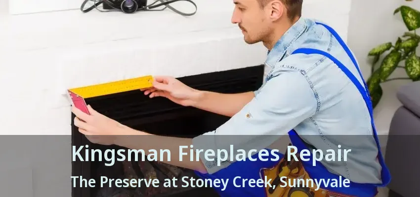 Kingsman Fireplaces Repair The Preserve at Stoney Creek, Sunnyvale - TX