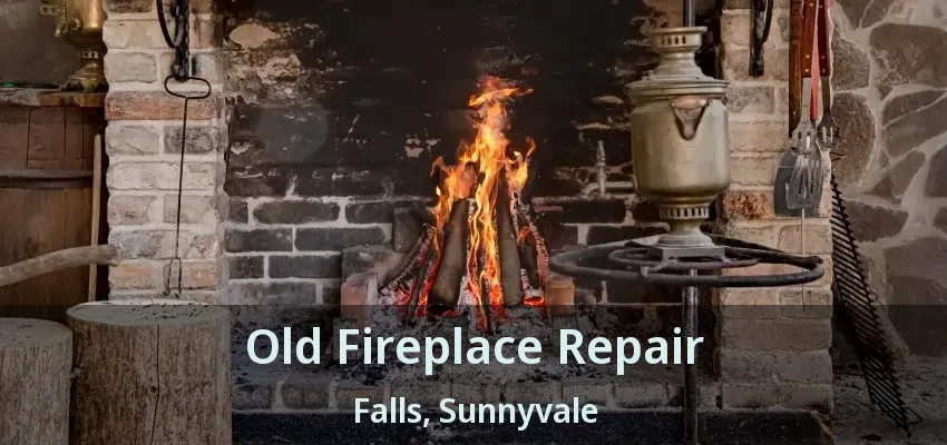 Old Fireplace Repair Falls, Sunnyvale - TX