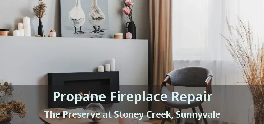 Propane Fireplace Repair The Preserve at Stoney Creek, Sunnyvale - TX