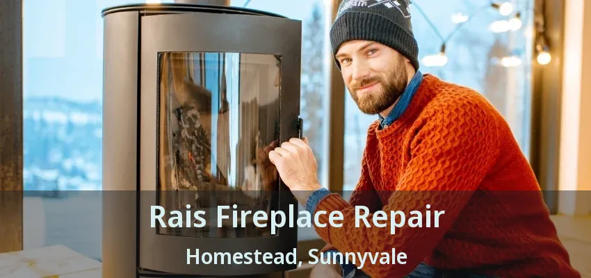 Rais Fireplace Repair Homestead, Sunnyvale - TX
