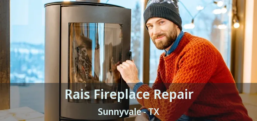 Rais Fireplace Repair Sunnyvale - TX