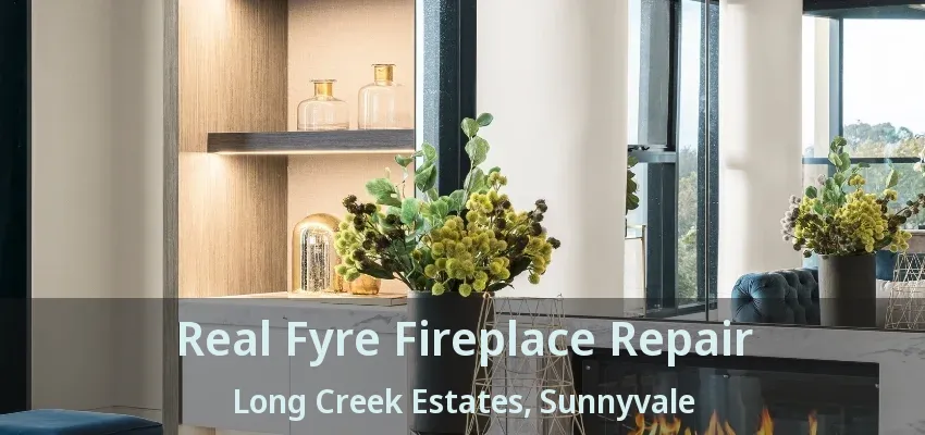 Real Fyre Fireplace Repair Long Creek Estates, Sunnyvale - TX