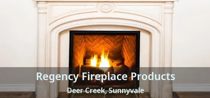 Regency Fireplace Products Deer Creek, Sunnyvale - TX