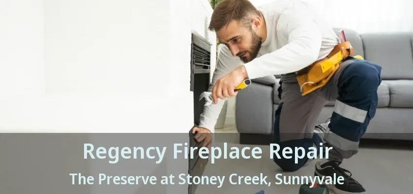 Regency Fireplace Repair The Preserve at Stoney Creek, Sunnyvale - TX