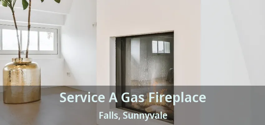Service A Gas Fireplace Falls, Sunnyvale - TX