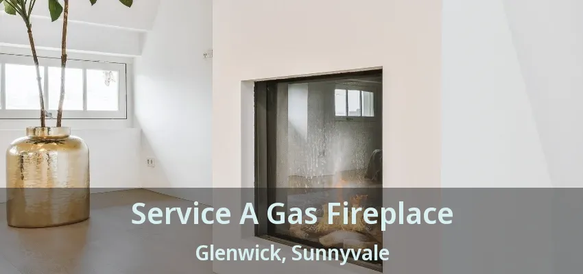 Service A Gas Fireplace Glenwick, Sunnyvale - TX