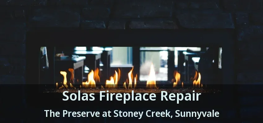Solas Fireplace Repair The Preserve at Stoney Creek, Sunnyvale - TX
