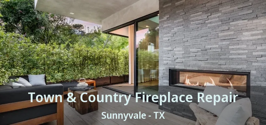 Town & Country Fireplace Repair Sunnyvale - TX
