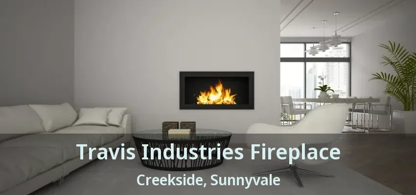Travis Industries Fireplace Creekside, Sunnyvale - TX