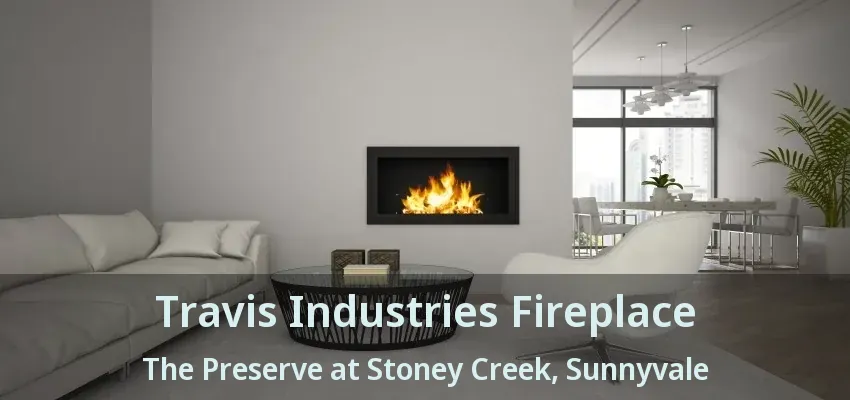 Travis Industries Fireplace The Preserve at Stoney Creek, Sunnyvale - TX