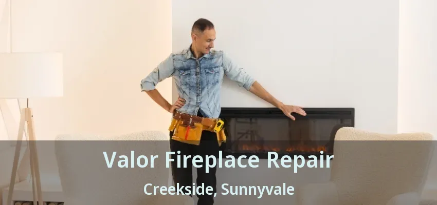 Valor Fireplace Repair Creekside, Sunnyvale - TX