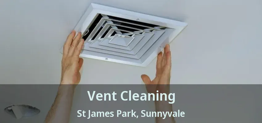 Vent Cleaning St James Park, Sunnyvale - TX