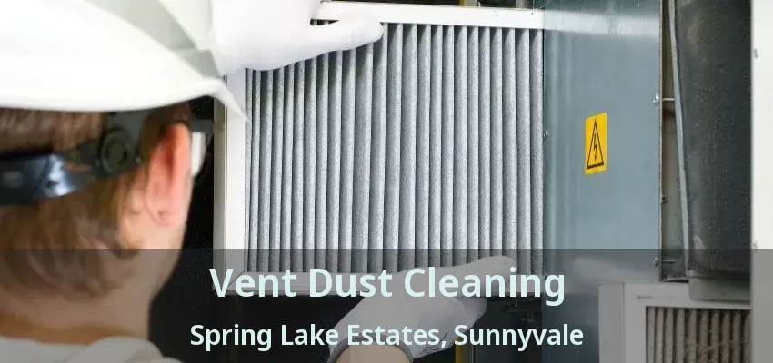 Vent Dust Cleaning Spring Lake Estates, Sunnyvale - TX
