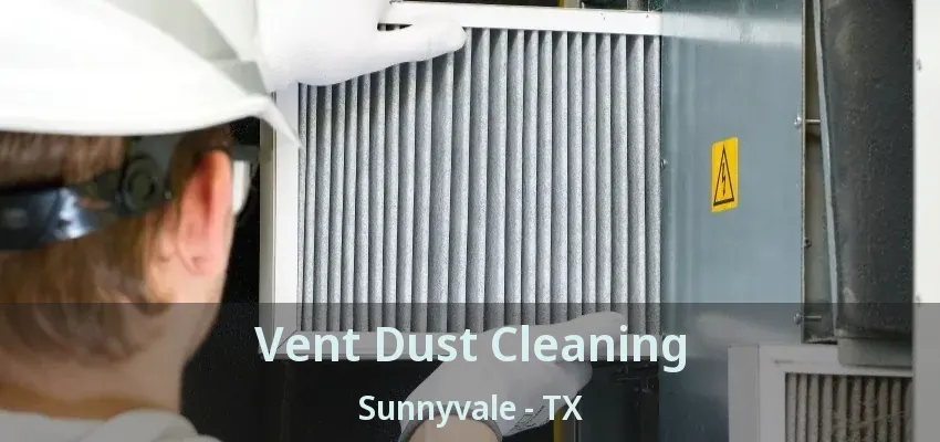 Vent Dust Cleaning Sunnyvale - TX
