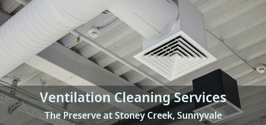 Ventilation Cleaning Services The Preserve at Stoney Creek, Sunnyvale - TX