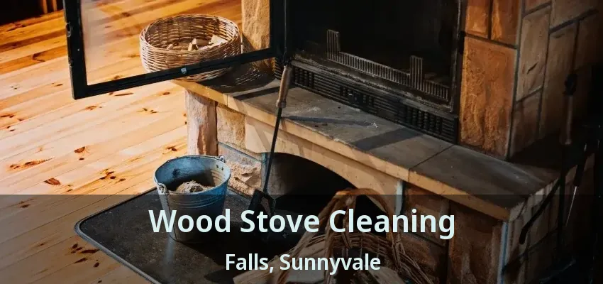 Wood Stove Cleaning Falls, Sunnyvale - TX