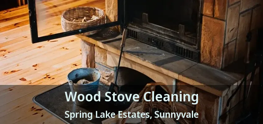 Wood Stove Cleaning Spring Lake Estates, Sunnyvale - TX