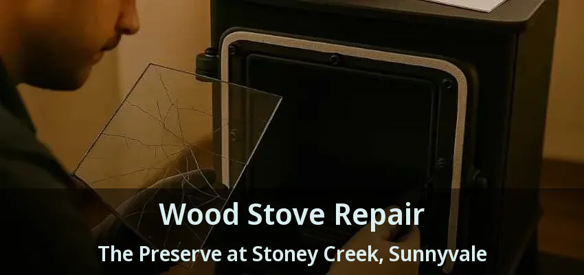 Wood Stove Repair The Preserve at Stoney Creek, Sunnyvale - TX